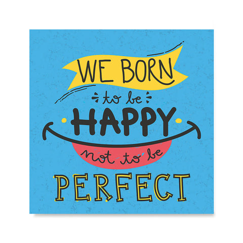 Ezposterprints - We Born To Be Happy Not To Be Perfect