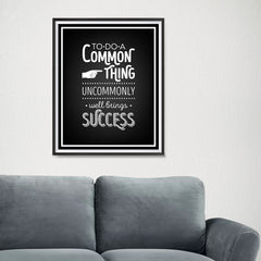 Ezposterprints - To-Do a Common Thing Uncommonly - 16x20 ambiance display photo sample