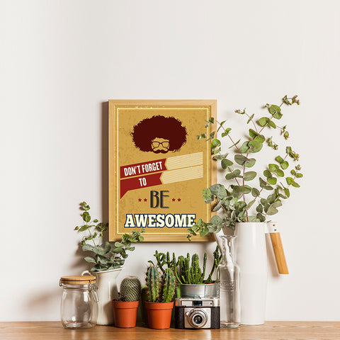 Ezposterprints - Don't Forget To Be Awesome - 12x16 ambiance display photo sample