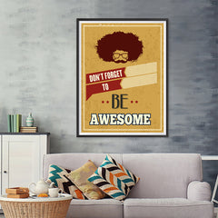 Ezposterprints - Don't Forget To Be Awesome - 36x48 ambiance display photo sample