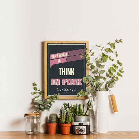 Ezposterprints - Don't Forget To Think In Pink - 12x16 ambiance display photo sample