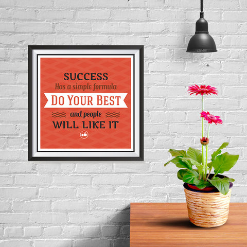 Ezposterprints - Success Has A Simple Formula Do Your Best And People Will Like It - 10x10 ambiance display photo sample