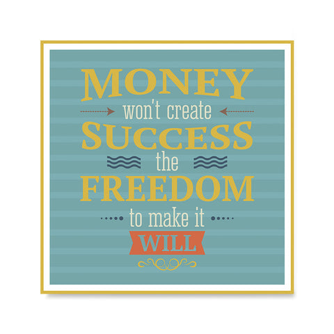Ezposterprints - Money Won't Create Success The Freedom To Make It Will