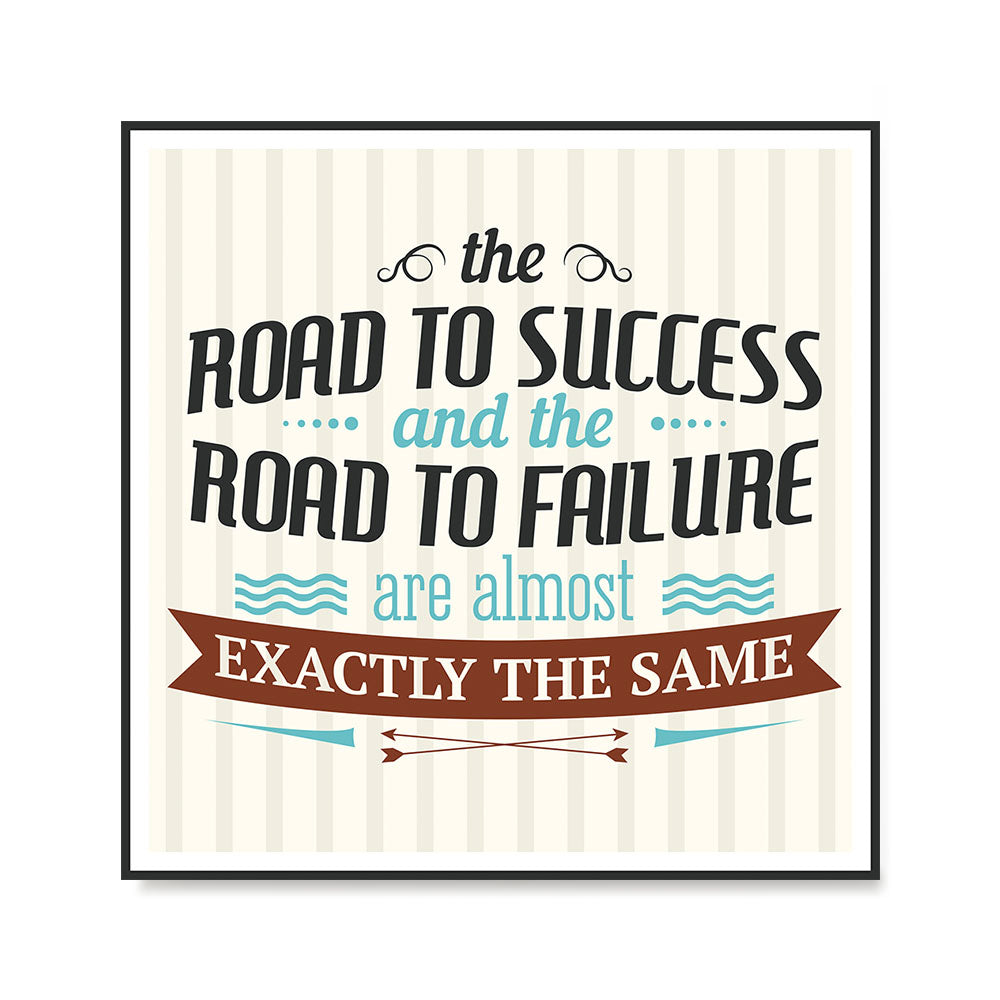 Ezposterprints - The Road To Success And The Road To Failure Are Almost Exactly The Same