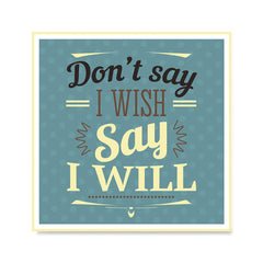 Ezposterprints - Don't Say I Wish Say I Will