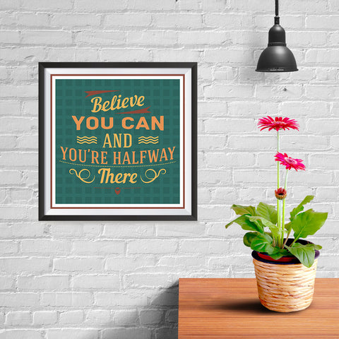 Ezposterprints - Believe You Can And You're Halfway There - 10x10 ambiance display photo sample