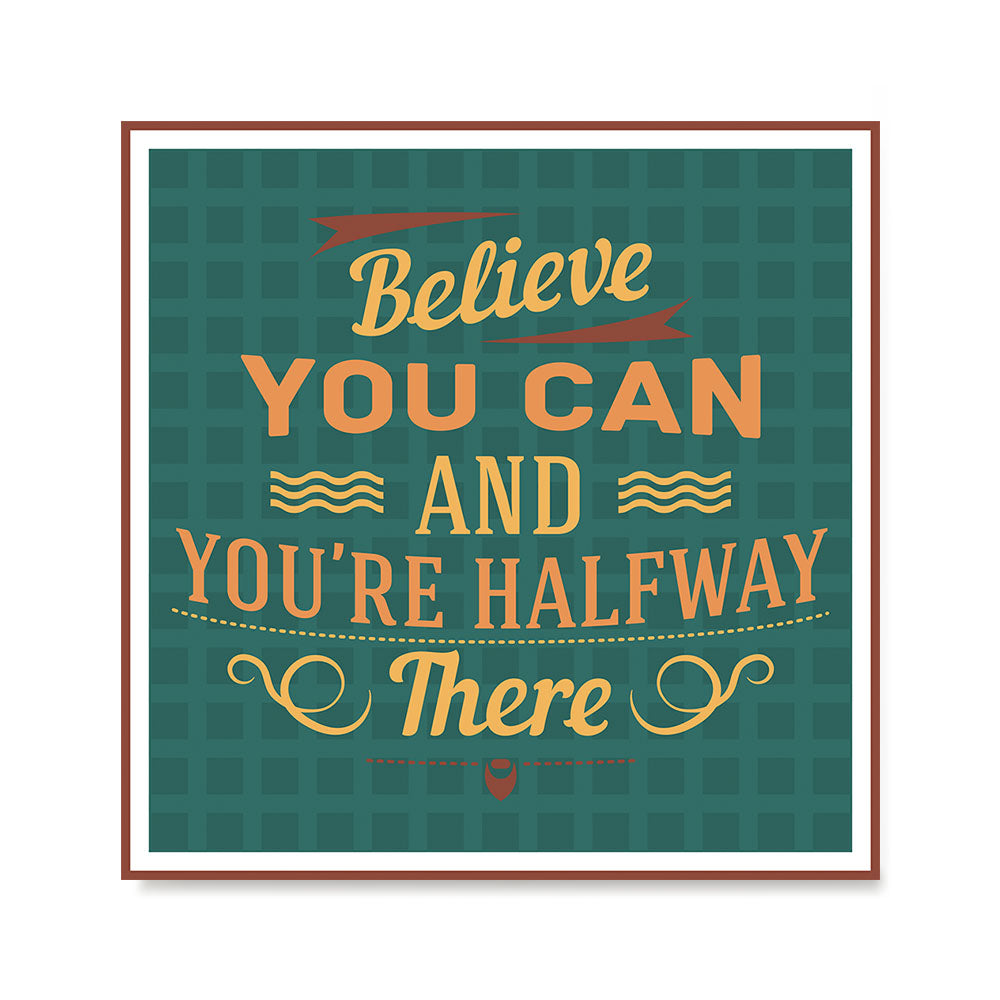 Ezposterprints - Believe You Can And You're Halfway There